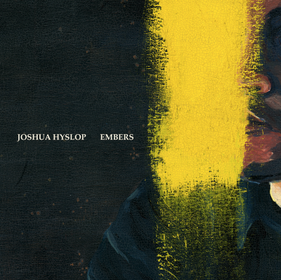 Joshua Hyslop: Embers
