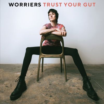 Worriers - "Trust Your Gut"