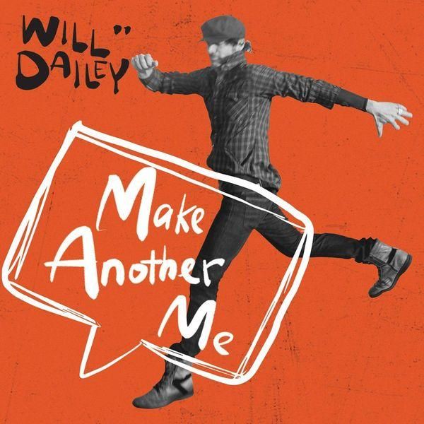 Will Dailey - "Make Another Me"